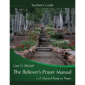 The Believer's Prayer Manual Teaching Guide - Paperback