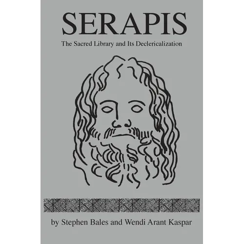 Serapis: The Sacred Library and Its Declericalization - Paperback