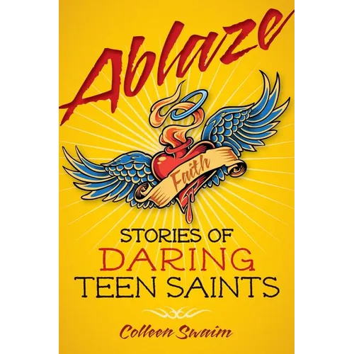 Ablaze: Stories of Daring Teen Saints - Paperback