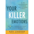 Your Killer Emotions: The 7 Steps to Mastering the Toxic Emotions, Urges, and Impulses That Sabotage You - Paperback