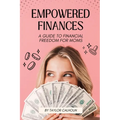 Empowered Finances: A Guide to Financial Freedom for Moms - Paperback