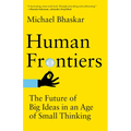 Human Frontiers: The Future of Big Ideas in an Age of Small Thinking - Paperback