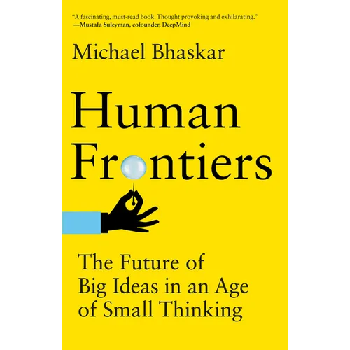 Human Frontiers: The Future of Big Ideas in an Age of Small Thinking - Paperback
