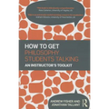 How to Get Philosophy Students Talking: An Instructor's Toolkit - Paperback