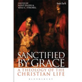Sanctified by Grace: A Theology of the Christian Life - Paperback