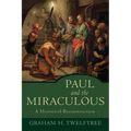 Paul and the Miraculous: A Historical Reconstruction - Paperback