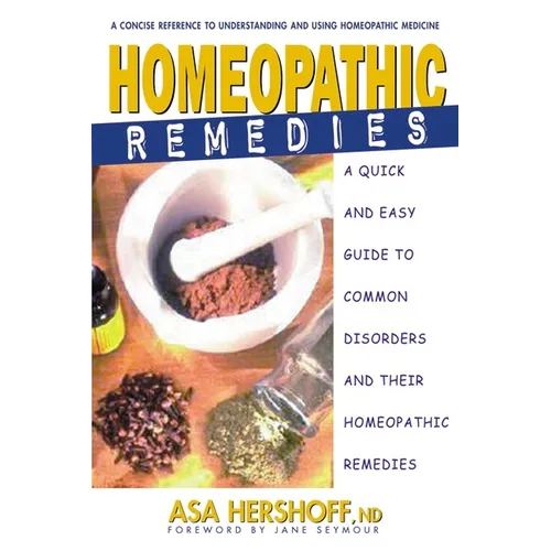 Homeopathic Remedies: A Quick and Easy Guide to Common Disorders and Their Homeopathic Remedies - Paperback