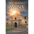 My Alamo Wins - A Walk of Faith - Paperback
