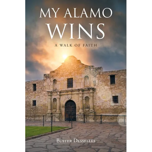 My Alamo Wins - A Walk of Faith - Paperback