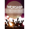 Worship: A Job Experience - Paperback