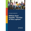 A Study Guide for William Dean Howells' "The Rise of Silas Lapham" - Paperback