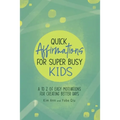 Quick Affirmations for Super Busy Kids: A to Z of Easy Motivations for Creating Better Days - Paperback