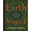 Earth Magick: A Grimoire of Nature Spells - Hardcover