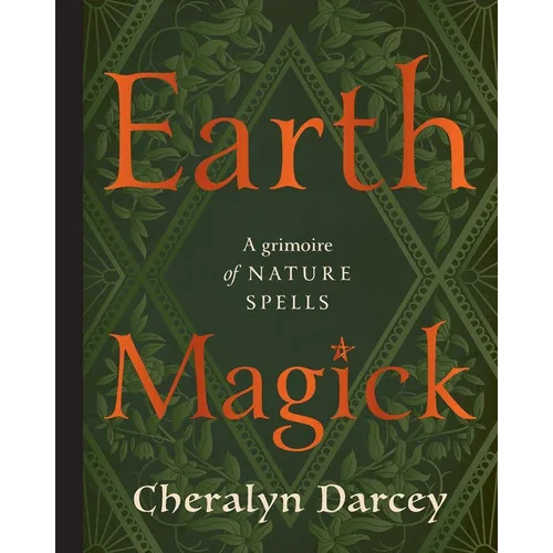 Earth Magick: A Grimoire of Nature Spells - Hardcover