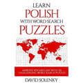 Learn Polish with Word Search Puzzles: Learn Polish Language Vocabulary with Challenging Word Find Puzzles for All Ages - Paperback