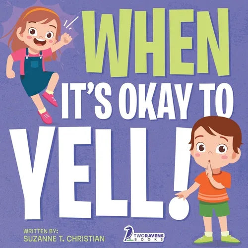 When It's Okay to YELL!: An Illustrated Toddler Book About Not Yelling (Ages 2-4) - Paperback