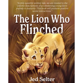 The Lion Who Flinched: The Cub Who Would Be King - Paperback