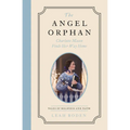 The Angel Orphan: Charlotte Mason Finds Her Way Home - Tales of Boldness and Faith - Book 1 - Paperback