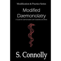 Modified Daemonolatry: A Guide for Daemonolaters with Disabilities & Illness - Paperback