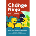 The Change Ninja Returns: And This Time It's Personal - Paperback