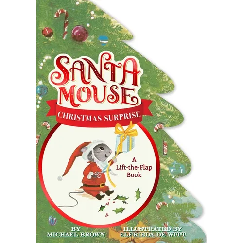 Santa Mouse Christmas Surprise: A Lift-The-Flap Book - Board Book