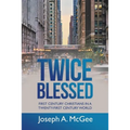Twice Blessed: First Century Christians in a Twenty-First Century World - Paperback