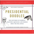 Presidential Doodles: Two Centuries of Scribbles, Scratches, Squiggles, and Scrawls from the Oval Office Squiggles & Scrawls from the Oval Office - Paperback