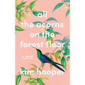 All the Acorns on the Forest Floor - Paperback