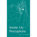 Inside My Perceptions - Paperback