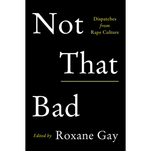 Not That Bad: Dispatches from Rape Culture - Paperback