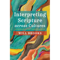 Interpreting Scripture Across Cultures: An Introduction to Cross-Cultural Hermeneutics - Paperback