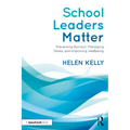 School Leaders Matter: Preventing Burnout, Managing Stress, and Improving Wellbeing - Paperback