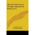 The Life And Letters Of Ogier Ghiselin De Busbecq V1 - Hardcover