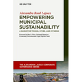 Empowering Municipal Sustainability: A Guide for Towns, Cities, and Citizens - Paperback