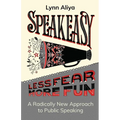 Speakeasy: A Radically New Approach to Public Speaking - Paperback