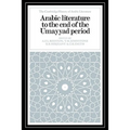 Arabic Literature to the End of the Umayyad Period - Paperback
