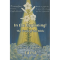 In the Beginning!: The Truth of the Bible - Paperback