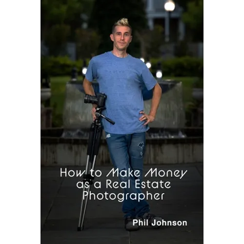 How to Make Money as a Real Estate Photographer - Paperback