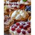 50 French Pastries for Home Bakers - Paperback
