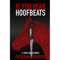 If You Hear Hoofbeats: A Josie Harjo Novel - Paperback