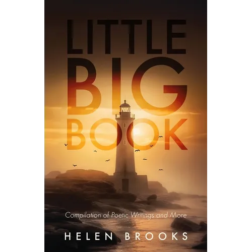 Little Big Book: Compilation of Poetic Writings and More - Paperback