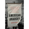 American Anarchy: The Epic Struggle Between Immigrant Radicals and the Us Government at the Dawn of the Twentieth Century - Hardcover