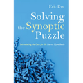 Solving the Synoptic Puzzle: Introducing the Case for the Farrer Hypothesis - Hardcover