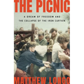 The Picnic: A Dream of Freedom and the Collapse of the Iron Curtain - Hardcover