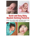 Quick and Easy Baby Blanket Knitting Patterns: Done-in-a-day Baby Blanket Knitting Patterns for Crocheters - Paperback