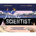 The Next Scientist: The Unexpected Beginnings and Unwritten Future of the World's Great Scientists - Hardcover
