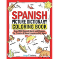 Spanish Picture Dictionary Coloring Book: Over 1500 Spanish Words and Phrases for Creative & Visual Learners of All Ages - Paperback
