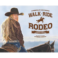 Walk Ride Rodeo: A Story About Amberley Snyder - Hardcover