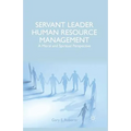 Servant Leader Human Resource Management: A Moral and Spiritual Perspective - Paperback