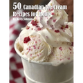 50 Canadian Ice Cream Recipes for Home - Paperback